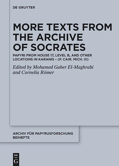 More Texts from the Archive of Socrates: Papyri from House 17, Level B, and Other Locations in Karanis (P. Cair. Mich. III)