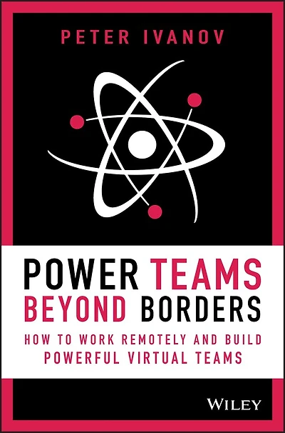 Power Teams Beyond Borders: How to Work Remotely and Build Powerful Virtual