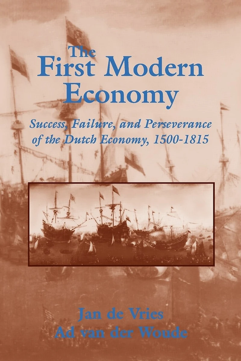 the First Modern Economy: Success, Failure, and Perseverance of Dutch Economy, 1500–1815