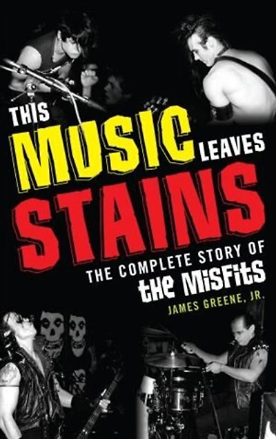 This Music Leaves Stains: The Complete Story Of Misfits