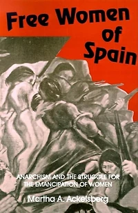 Free Women of Spain: Anarchism and the Struggle for the Emancipation of Women