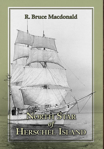 North Star Of Herschel Island - The Last Canadian Arctic Fur Trading Ship.
