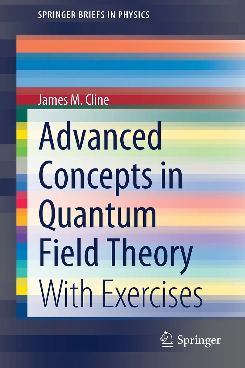 Advanced Concepts Quantum Field Theory: With Exercises