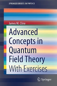 Advanced Concepts Quantum Field Theory: With Exercises