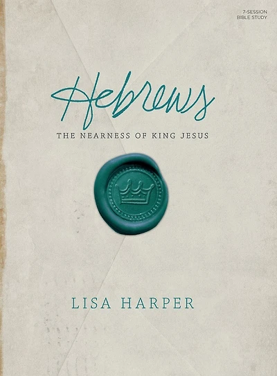 Hebrews - Bible Study Book: The Nearness of King Jesus