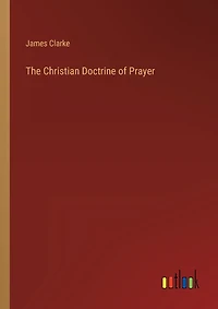 The Christian Doctrine of Prayer