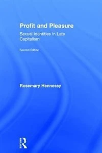 Profit and Pleasure: Sexual Identities Late Capitalism