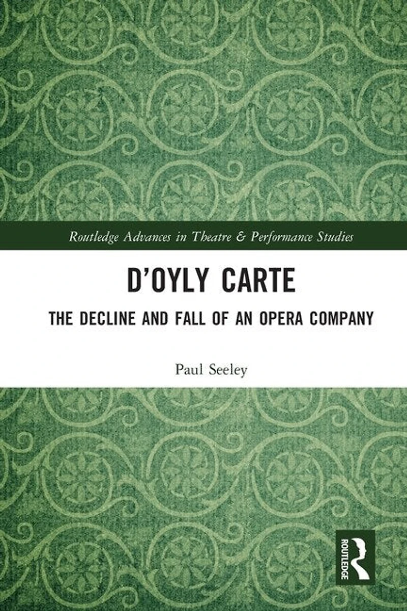 D'Oyly Carte: The Decline and Fall of an Opera Company