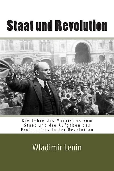 Staat und Revolution: Die Lehre des Marxismus vom Staat und die Aufgaben des Proletariats in der Revolution