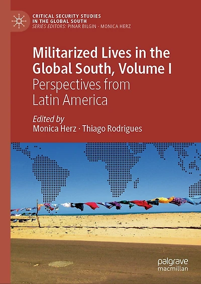 Militarized Lives the Global South, Volume I: Perspectives from Latin America