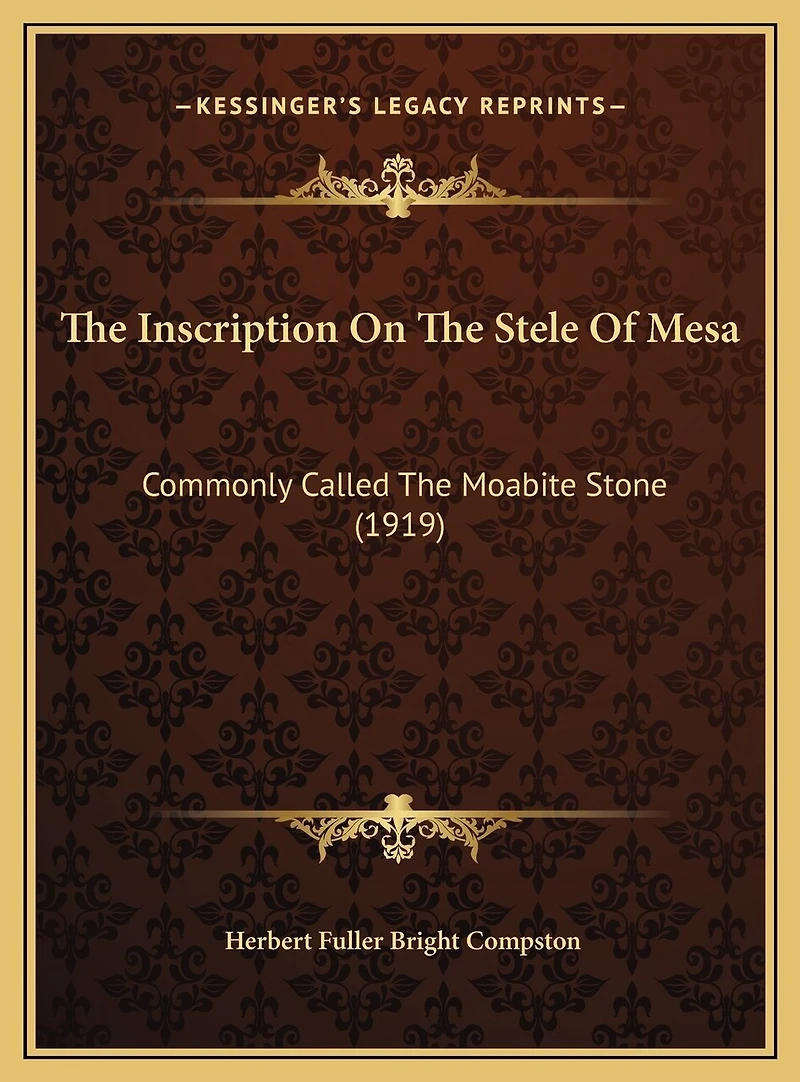 The Inscription On The Stele Of Mesa: Commonly Called The Moabite Stone (1919)