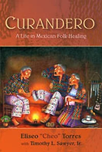 Curandero: A Life Mexican Folk Healing