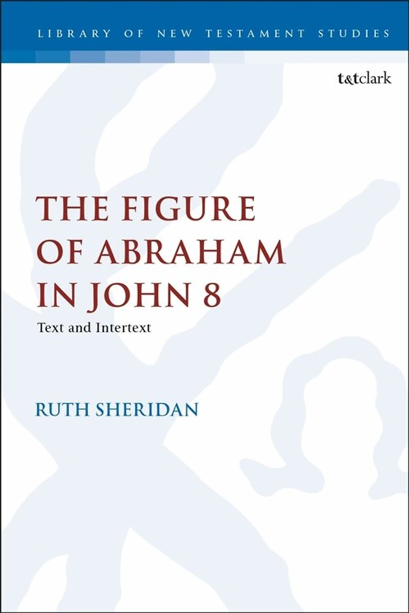 The Figure of Abraham John 8: Text and Intertext