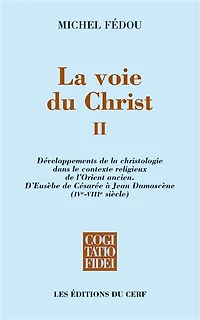 Développements de la christologie dans le contexte religieux l'Orient ancien: d'Eusèbe Césarée à Jean Damascène (IVe-VIIIe siècle)
