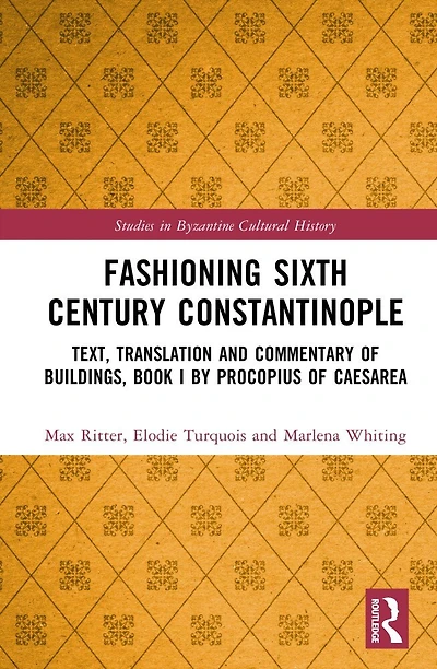 Fashioning Sixth-Century Constantinople: Text, Translation and Commentary of Book I the Buildings by Prokopios Kaisareia