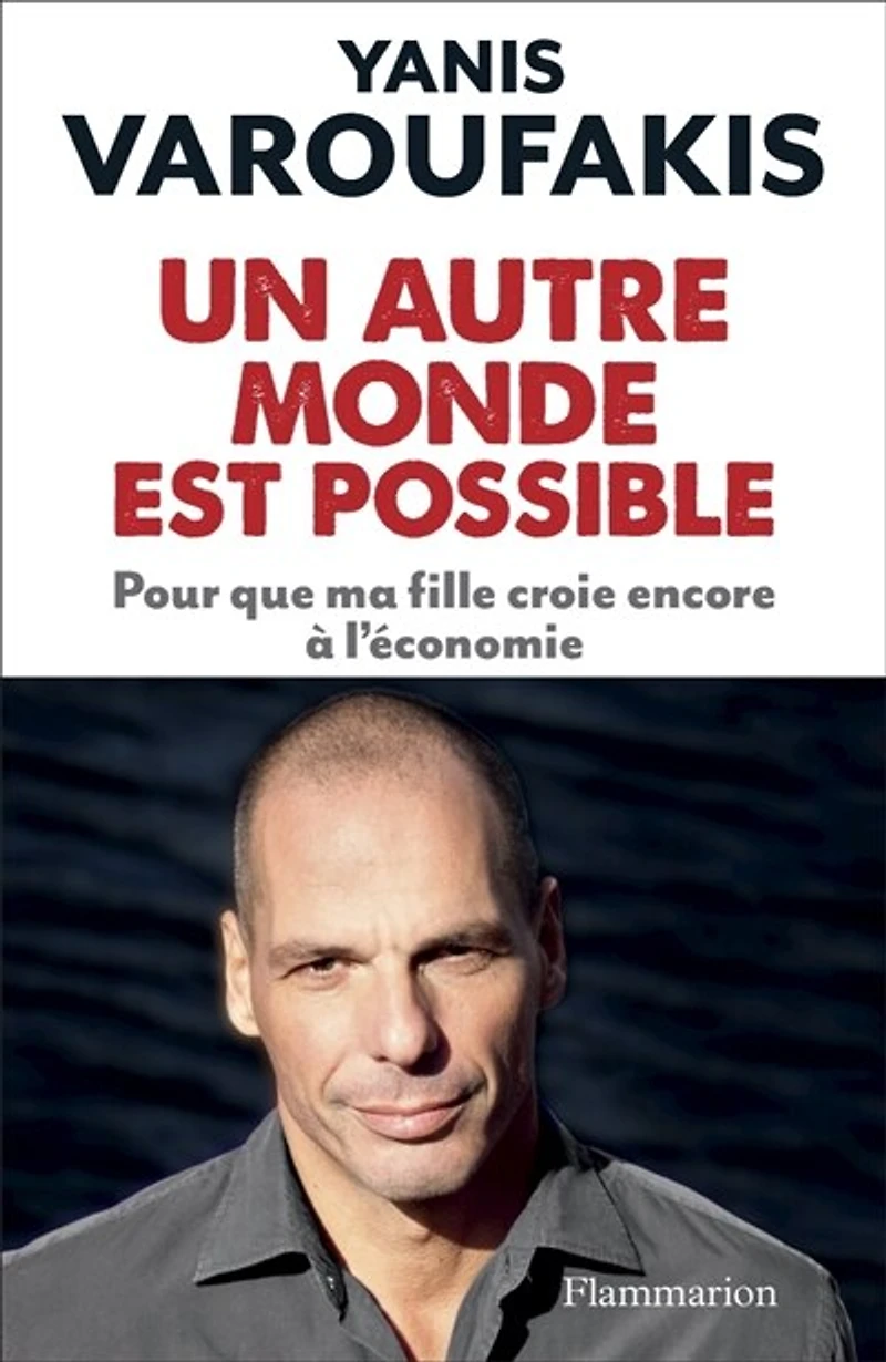 Un autre monde est possible: pour que ma fille croie encore à l'économie