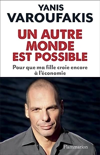 Un autre monde est possible: pour que ma fille croie encore à l'économie