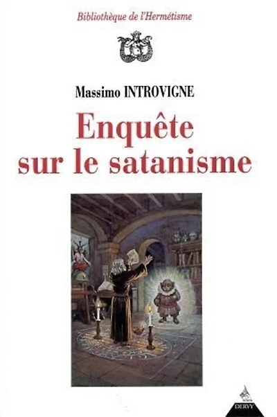 Enquête sur le satanisme: satanistes et antisatanistes du XVIIe siècle à nos jours