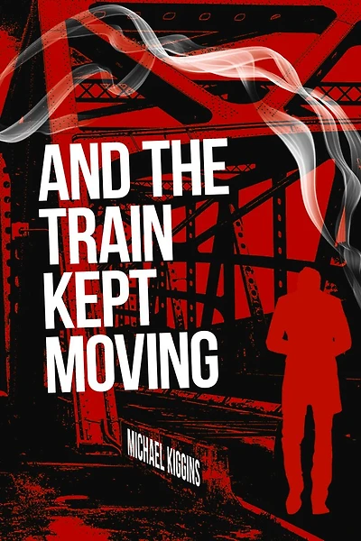 And The Train Kept Moving