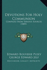Devotions For Holy Communion: Compiled From Various Sources (1883)
