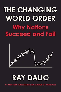 Principles for Dealing with the Changing World Order: Why Nations Succeed and Fail