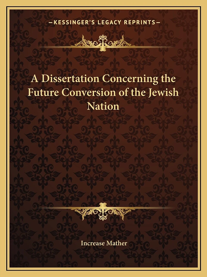 A Dissertation Concerning the Future Conversion of the Jewish Nation