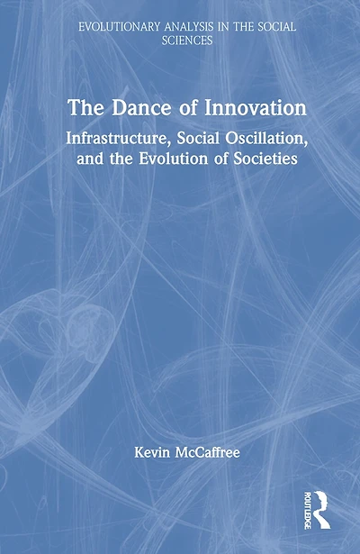 the Dance of Innovation: Infrastructure, Social Oscillation, and Evolution Societies