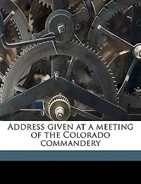 Address Given at a Meeting of the Colorado Commandery