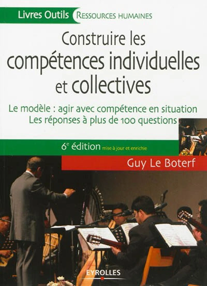 Construire les compétences individuelles et collectives : le modèle, agir réussir avec compétence réponses à plus de 100 questions: