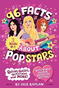 96 Facts About Pop Stars: 3 Books in 1! Quizzes, Quotes, Questions, and More! With Bonus Journal Pages for Writing!