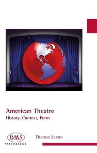 American Theatre: History, Context, Form
