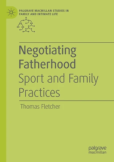 Negotiating Fatherhood: Sport And Family Practices