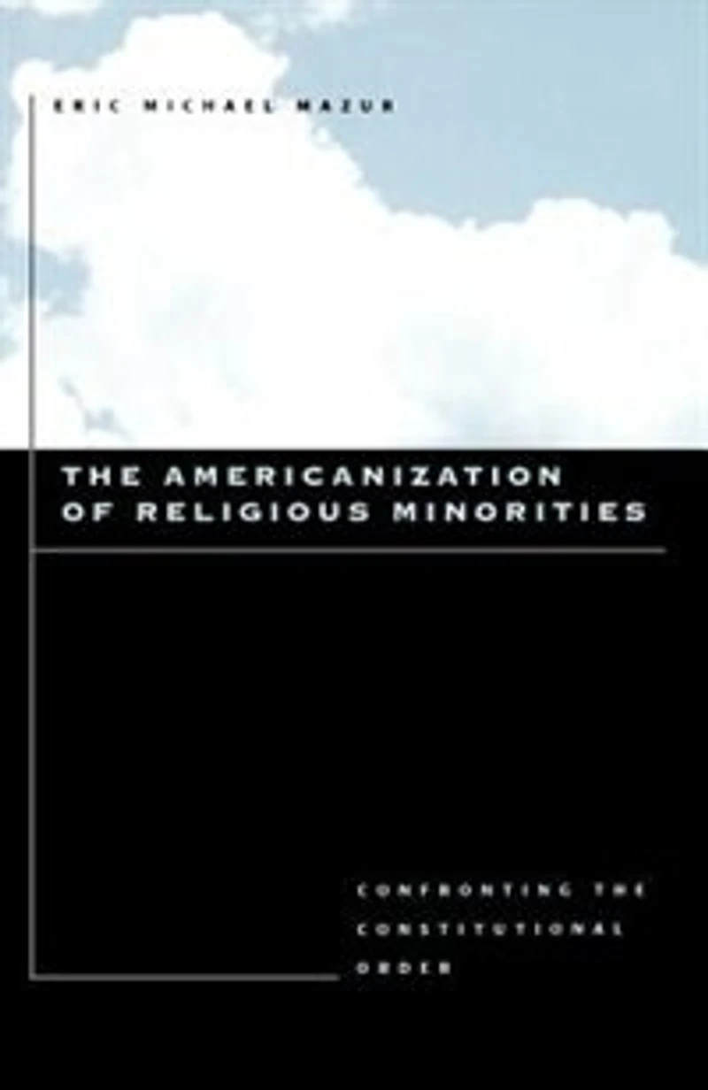 the Americanization of Religious Minorities: Confronting Constitutional Order