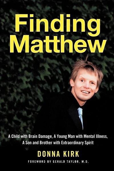 Finding Matthew: A Child With Brain Damage, A Young Man With Mental Illness, A Son And Brother With Extraordinary Sp
