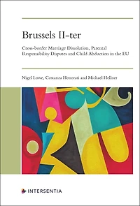 Brussels II-ter: Cross-border Marriage Dissolution, Parental Responsibility Disputes and Child Abduction in the EU