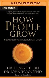 How People Grow: What The Bible Reveals About Personal Growth