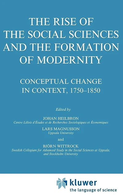 the Rise of Social Sciences and Formation Modernity: Conceptual Change Context, 1750-1850