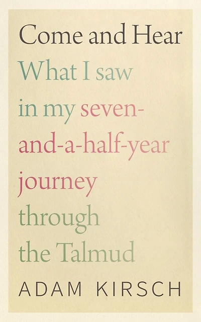 Come and Hear: What I Saw My Seven-and-a-Half-Year Journey through the Talmud