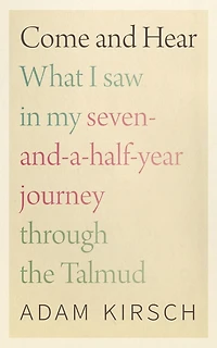 Come and Hear: What I Saw My Seven-and-a-Half-Year Journey through the Talmud