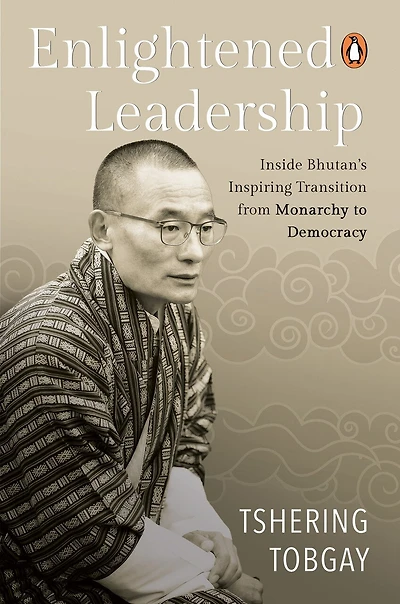 Enlightened Leadership: Inside Bhutan’s Inspiring Transition from Monarchy to Democracy