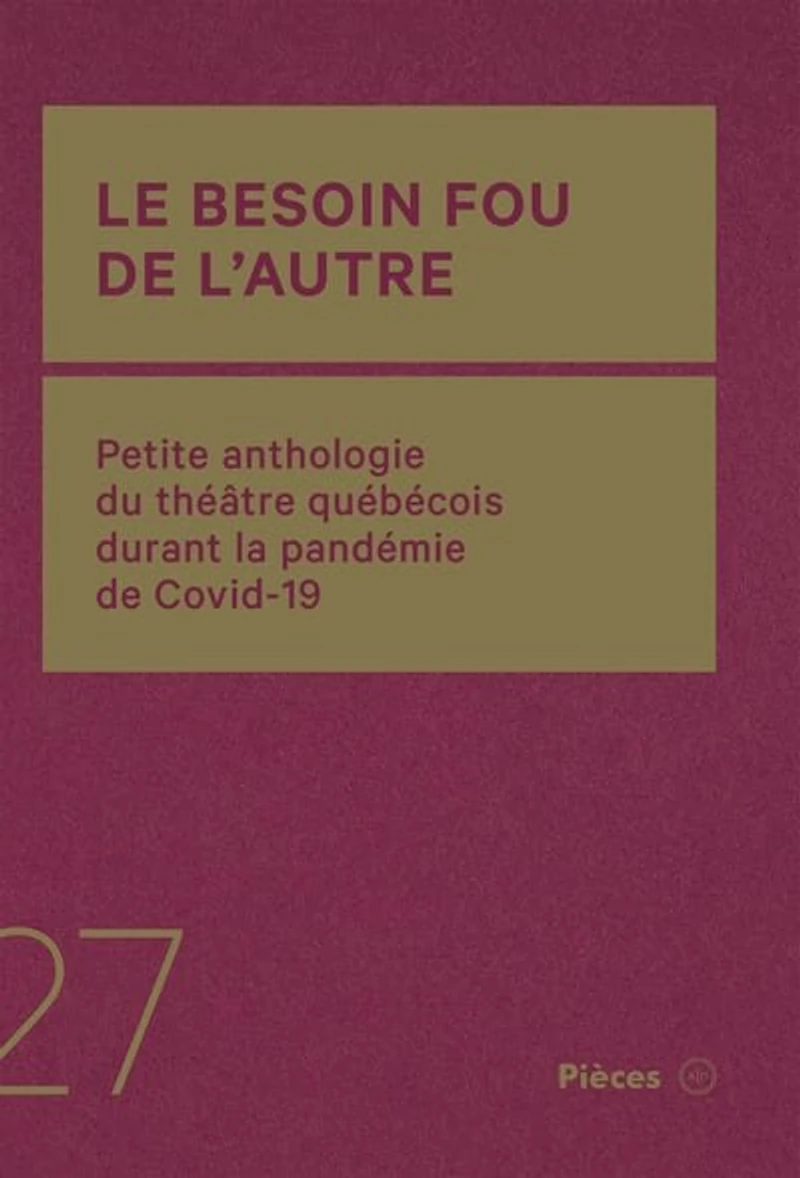 Le besoin fou de l’autre: Petite anthologie du théâtre québécois durant la pandémie de Covid-19