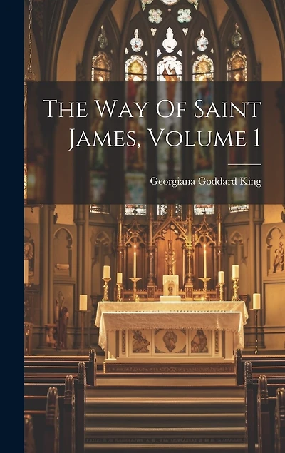 The Way Of Saint James, Volume 1