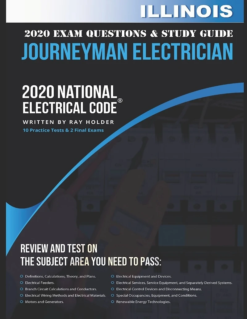 Illinois 2020 Journeyman Electrician Exam Questions and Study Guide: 400+ Questions for study on the National Electrical Code