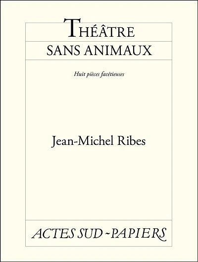 Théâtre Sans animaux: huit pièces facétieuses ; m'en apercevoir