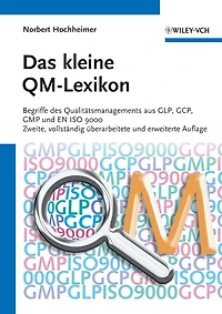 Das kleine QM-Lexikon: Begriffe des Qualitätsmanagements aus GLP, GCP, GMP und EN ISO 9000