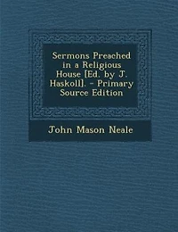Sermons Preached a Religious House [Ed. by J. Haskoll]