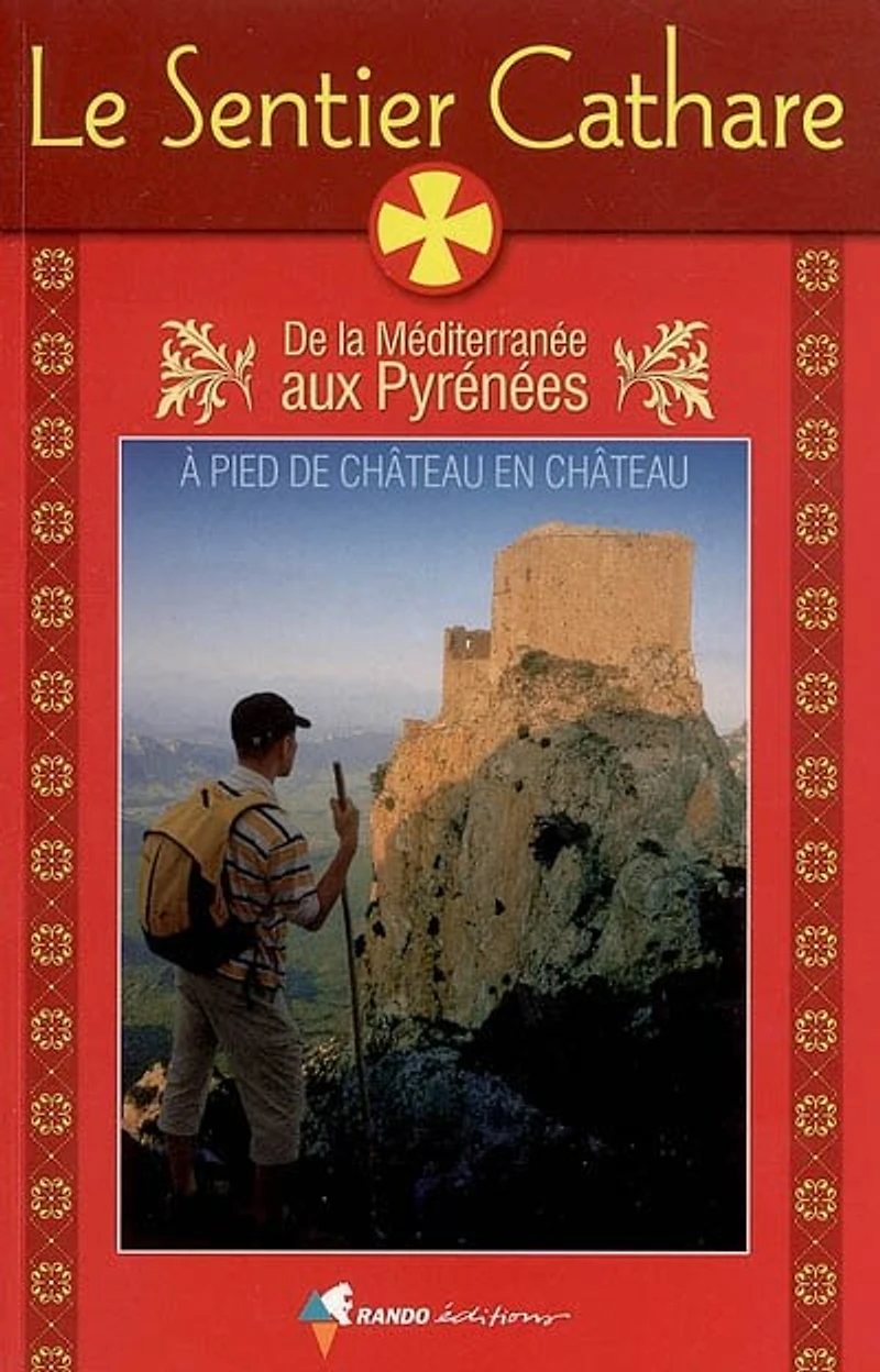 Guide du sentier cathare : de la Méditerranée aux Pyrénées: Pyrénées