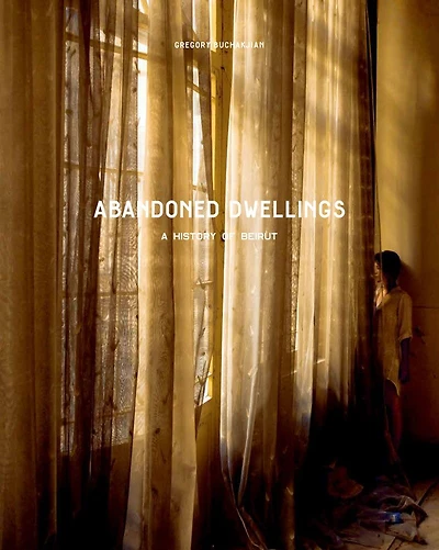 Abandoned Dwellings: A History of Beirut