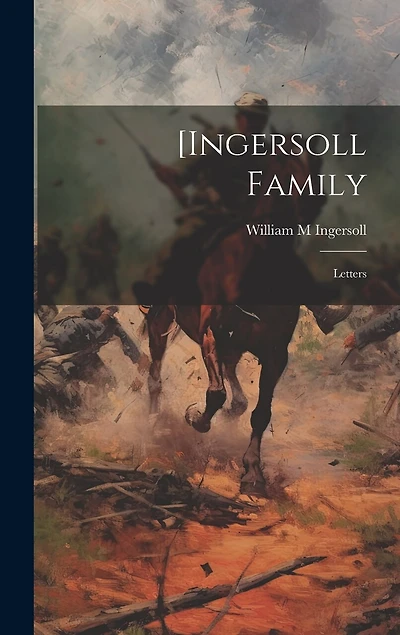 [Ingersoll Family: Letters