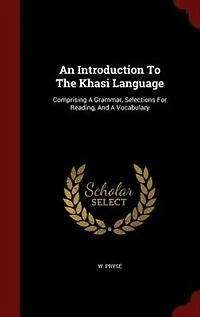 An Introduction To The Khasi Language: Comprising A Grammar, Selections For Reading, And Vocabulary